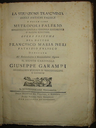 Francesco Maria Pieri La situazione trasciminia degli antichi Falisci e della loro metropoli Falerio dimostrata contro l'erroneo sentimento d'alcuni scrittori... 1788 Montefiascone Nella Stamperia del Collegio, e Seminario. Presso Antonio Paris Stampatore